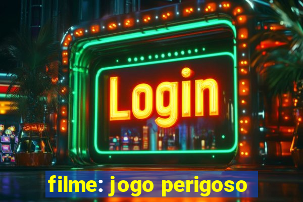 filme: jogo perigoso